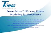 PowerMixer IP : IP-Level Power Modeling for Processors Shan-Chien Fang 1 Jia-Lu Liao 2 Chen-Wei Hsu 2 Chia-Chien Weng 2 Shi-Yu Huang 2 Wen-Tsan Hsieh 3.