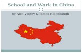 School and Work in China By Alex Vtorov & James Hixenbaugh.