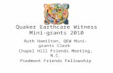 Quaker Earthcare Witness Mini-grants 2010 Ruth Hamilton, QEW Mini-grants Clerk Chapel Hill Friends Meeting, N.C. Piedmont Friends Fellowship.