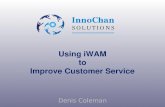 Using iWAM to Improve Customer Service Denis Coleman.