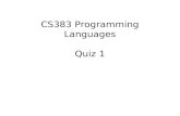 CS383 Programming Languages Quiz 1. 1. Which one is not a basic property of programming languages? a.Functions b.Syntax c.Type d.Semantics.