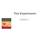 The Experiment Chapter 7. Doing Experiments In Everyday Life Experiments in psychology use the same logic that guides experiments in biology or engineering.