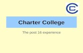 Charter College The post 16 experience. Post 16 Staff Year 12 Tutors 12C - Ms Darke/Ms Lucas 12T - Ms Waterman 12R - Mr Guest 12E - Ms Todd 12H - Ms Close.