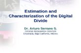 Estimation and Characterization of the Digital Divide Dr. Arturo Serrano S. CICESE RESEARCH CENTER Ensenada, Baja California, México.