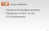 8-1 Lesson 8 Objectives Recap and iteration practice Recap and iteration practice Reduction of B.E. to 1D Reduction of B.E. to 1D 1D Quadratures 1D Quadratures.