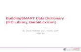 BuildingSMART Data Dictionary (IFD Library, Barbi/Lexicon) By David Watson, CET, FCSC, CSP 2014-06.