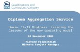 Diploma Aggregation Service Becta: 14-19 Diplomas: Learning the lessons of the new operating model 24 November 2008 Richard Fitzpatrick Minerva Project.