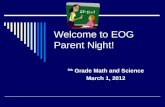 Welcome to EOG Parent Night! 5th Grade Math and Science March 1, 2012.