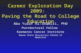 Career Exploration Day 2009: Paving the Road to College Education Abu Yusuf Al-Shamiri, PhD Postdoctoral Fellow Karmanos Cancer Institute Wayne State University.