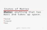Chumbler - Properties of Matter1 States of Matter Matter: anything that has mass and takes up space.  Solid  Liquid  Gas.