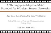 A Throughput-Adaptive MAC Protocol for Wireless Sensor Networks Zuo Luo, Liu Danpu, Ma Yan, Wu Huarui Beijing University of Posts and Telecommunications.