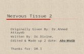 Nervous Tissue 2 Originally Given By: Dr.Ahmed Attayeb Written By: Dr.Divine, Edited & Made up 2 date: Abo Malik Thanks for: DR.I.