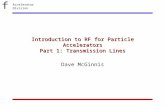 F AcceleratorDivision Introduction to RF for Particle Accelerators Part 1: Transmission Lines Dave McGinnis.