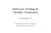 1 Software Testing & Quality Assurance Lecture 11 Created by: Paulo Alencar Modified by: Frank Xu.