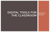 Jeff Forjan 6/24/10 DIGITAL TOOLS FOR THE CLASSROOM.