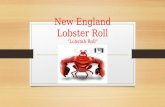 New England Lobster Roll “Lobstah Roll” L. History of Lobster  When European settlers reached North America, lobsters were so abundant, they would wash.
