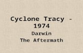Cyclone Tracy - 1974 Darwin The Aftermath An ill-wind….. In the early hours of December 25, 1974, a small but exceptionally intense cyclone, codenamed.