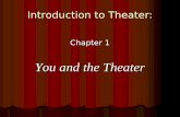 Introduction to Theater: Chapter 1 You and the Theater.