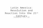 Latin America: Revolution and Reaction Into the 21 st Century Stearns Ch. 32.