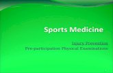 Injury Prevention Pre-participation Physical Examinations 1.