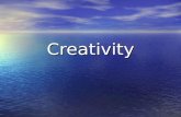 Creativity. What does it mean by being creative? What does it mean by being creative?