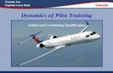 Dynamics of Pilot Training Initial and Continuing Qualification Comair, Inc. Captain Larry Neal.