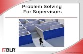 © BLR ® —Business & Legal Resources 1408 Problem Solving For Supervisors.