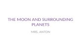 THE MOON AND SURROUNDING PLANETS MRS. ANTON Solar System 1. It’s the sun and all the objects that orbit (go around) the sun 2. The sun’s family is: a.