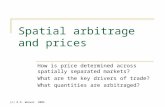 (c) R.D. Weaver 2004 Spatial arbitrage and prices How is price determined across spatially separated markets? What are the key drivers of trade? What quantities.