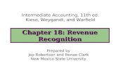 Chapter 18: Revenue Recognition Intermediate Accounting, 11th ed. Kieso, Weygandt, and Warfield Prepared by Jep Robertson and Renae Clark New Mexico State.