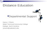Distance Education Departmental Support Nancy J. Rivers Wake Technical Community College Raleigh, North Carolina njrivers@waketech.edu.
