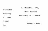 1 Al Moretti, APC, Fermilab MAP- Winter Meeting February 28 - March 4, 2011 TJNAF Newport News, VA.