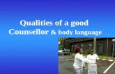 Qualities of a good Counsellor & body language. Qualities of a good counsellor (1) Collecting of ideas Think of an (imaginary or a live) situation in.