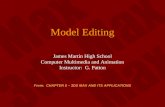 Model Editing James Martin High School Computer Multimedia and Animation Instructor: G. Patton From: CHAPTER 5 – 3DS MAX AND ITS APPLICATIONS.