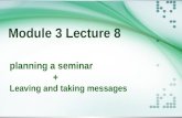 Planning a seminar + Leaving and taking messages Module 3 Lecture 8.