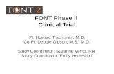 FONT Phase II Clinical Trial PI: Howard Trachtman, M.D. Co-PI: Debbie Gipson, M.S., M.D. Study Coordinator: Suzanne Vento, RN Study Coordinator: Emily.
