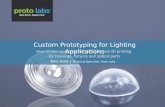 Custom Prototyping for Lighting Applications Tony Holtz | Technical Specialist, Proto Labs How to use rapid injection molding and 3D printing for housings,