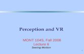 1 Perception and VR MONT 104S, Fall 2008 Lecture 6 Seeing Motion.