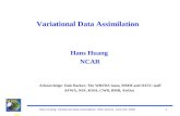 Hans Huang: Variational Data Assimilation, SNU lecture. June 9th, 20091 DA Variational Data Assimilation Hans Huang NCAR Acknowledge: Dale Barker, The.