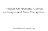 Principal Components Analysis on Images and Face Recognition Most Slides by S. Narasimhan.