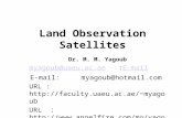 Land Observation Satellites Dr. M. M. Yagoub E-mailE-mail: myagoub@uaeu.ac.aemyagoub@uaeu.ac.ae E-mail: myagoub@hotmail.com URL : myagoub.
