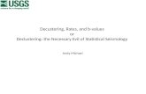 Decustering, Rates, and b-values or Declustering: the Necessary Evil of Statistical Seismology Andy Michael.