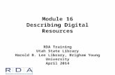 Module 16 Describing Digital Resources RDA Training Utah State Library Harold B. Lee Library, Brigham Young University April 2014.