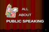ALLABOUT PUBLIC SPEAKING 1. Public Speaking is different than just talking with a friend. Raise Your Hand if You Know Why. 2.