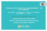 POPULATION HEALTH ADVANCEMENT IN CALIFORNIA SOUTHERN CALIFORNIA STATE OF REFORM NOVEMBER 6, 2015 1 Nick Macchione, MS, MPH, FACHE Director, Health and.