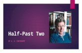 Half-Past Two BY U. A. FANTHORPE. Objectives  Literary Terms – compound words, caesura, enjambment  Introduction - U. A. Fanthorpe  “Half-Past Two”