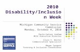 2010 Disability/Inclusion Week Michigan Community Service Commission Monday, October 4, 2010 Paula Kaiser VanDam MCSC Executive Director Elyse V. Walter.