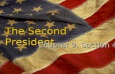 The Second President Chapter 9, Section 4 Conflict With France Describe John Adams. Describe John Adams. As soon as Adams becomes President he is faced.