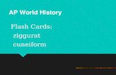 Flash Cards: ziggurat cuneiform Flash Cards: ziggurat cuneiform Copyright ©2002 by the McGraw- Hill Companies, Inc. AP World History.