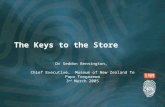 The Keys to the Store Dr Seddon Bennington, Chief Executive, Museum of New Zealand Te Papa Tongarewa 3 rd March 2005.